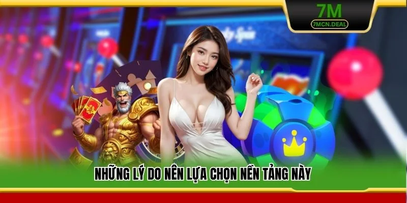 Những lý do nên lựa chọn nền tảng này