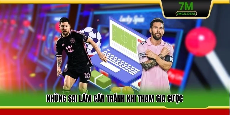 Những sai lầm cần tránh khi tham gia cược