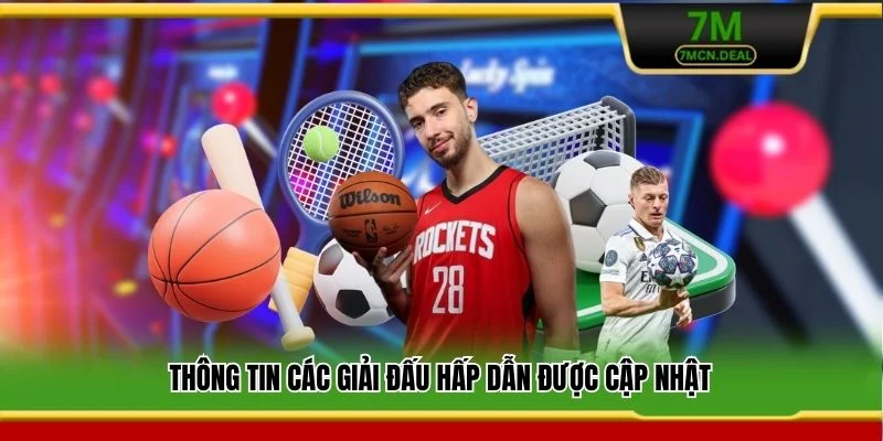 Thông tin các giải đấu hấp dẫn được cập nhật